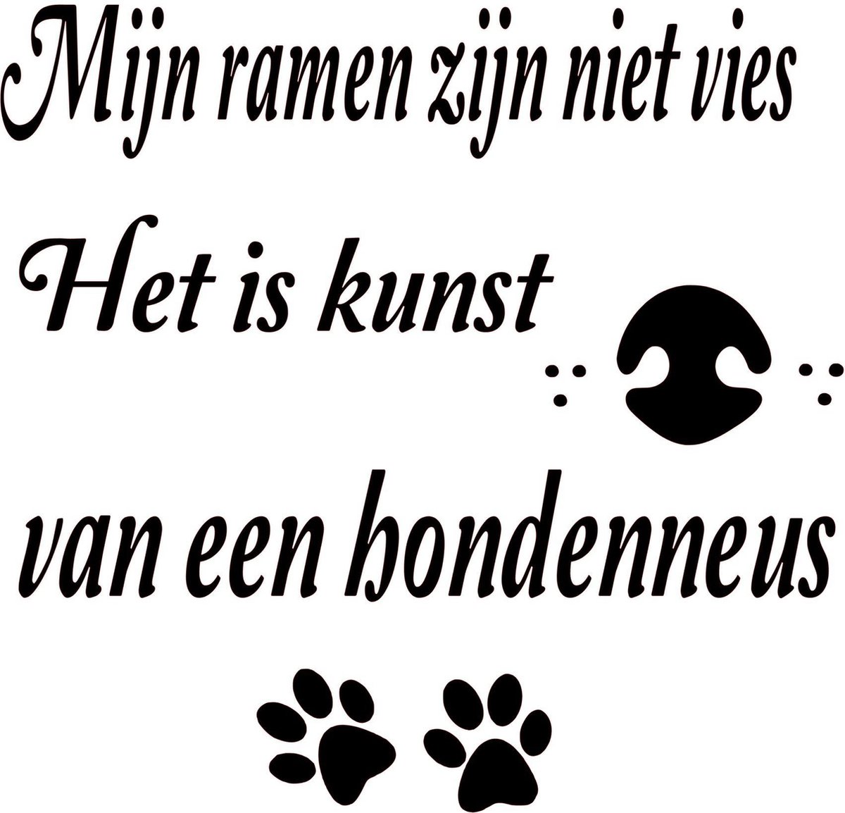 Raamsticker Mijn ramen zijn niet vies hondenpootjes - natte neusjes - 30 x 30 cm zwart